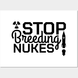 Stop Breeding Nukes! Posters and Art